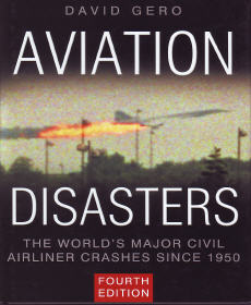 Aviation Disasters: The World's Major Civil Airliner Crashes Since 1950 (4th edition) 